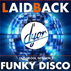 Laidback Funky Disco old skool session 2 by D'YOR