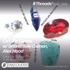 Off Air Gems - Shanti Suki Osman & Alex Head 18-Sep-21 (Threads*sub_ʇxǝʇ)