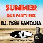 SUMMER R&B PARTY MIX ( MIXED BY DJ. IVÁN SANTANA ) 95-100 BPM