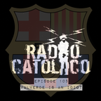 RADIO CATOLICO - Episode 105 - Valverde Is An Idiot 2019.05.26 [Explicit]