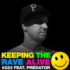 Keeping The Rave Alive Episode 223 featuring DJ Predator