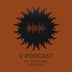 V Podcast 117 - Bryan Gee w/ Mozey