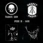 Traumatic Show 01 - Xaero @ PRSPCT Radio