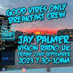 Jay Palmer Vision Radio UK GVO Breakfast Friday 22nd September 2023 7.30-10am