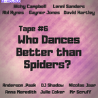 Tape #6: Who Dances Better Than Spiders?