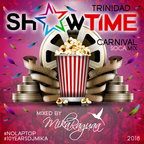  SHOWTIME - TRINIDAD CARNIVAL SOCA MIX by DJ MIKA RAGUAA (2018)