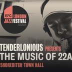 Tenderlonious presents The Music of 22a feat. Ruby Rushton, Nick Walters, The Piccolo, Dennis Ayler