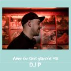 Avec ou sans glaçons #18 - DJ P