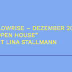 Slow Rise Radio Show / Thema: Open House / Gast: Lina Stallmann / 03.12.21