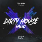 Dirty House Radio #027