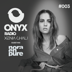 Xenia Ghali - Onyx Radio 003 Nora En Pure Guest Mix