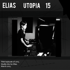 Elias Presents U T O P I A // Studio Mix By Elias // Rave 15_3 // March 2015
