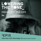 Meat Katie - Lowering The Tone - Episode 15 - (with Wreckage Inc Interview)
