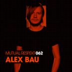 Mutual Respekt 062 with Alex Bau
