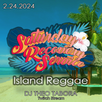 SATURDAY RECOVERY SERVICE \\ Island Reggae \\ 2.24.2024