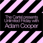 The Cartel presents Adam Cooper's Unlimited Friday