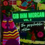 gib ihm, Morgan vol.3 - the Psychedelic edition