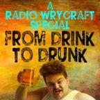 Radio Wrycraft 113 From Drink to Drunk