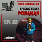 GOOD MORNING SIR - Ep.22 Season 2 - Special Guest: Posaman