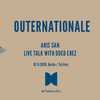 Outernationale IV: Aris San | Live Talk with Oded Erez