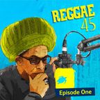 Don Letts and Turtle Bay present REGGAE 45 - Episode 1