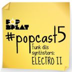 #PopCast 5 Funk Diis Synthsters: Electro II