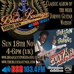 The Blues Lounge Radio Show 18 Nov 2018 Feat Johnny Guitar Watson and more great Blues
