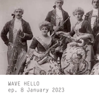 Wave Hello | ep. 8 January 2023 | Deviant Sax