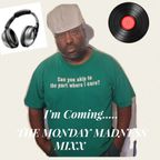 A "JUS ANOTHER MANIC MONDAY, I WISH IT WAS SUNDAY.." MIXX
