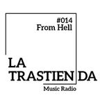 La Trastienda Music Radio #014 From Hell // End of 1st seasson //