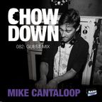 Chow Down : 082 : Guest Mix : Mike Cantaloop