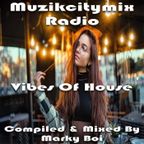 Marky Boi - Muzikcitymix Radio - Vibes Of House