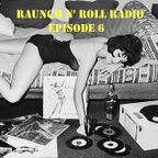 RAUNCH N' ROLL RADIO EPISODE 6