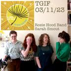 TGIF 03.11.23 with THE ROSIE HOOD BAND and SARAH SMOUT