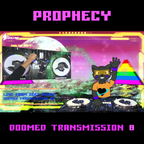 PROPHECY - Doomed Transmission #8 [LIVESTREAM] (INTERDIMENSIONAL FUTURE BASS)