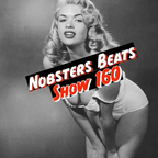 NOBSTERS BEATS SHOW 160 SEPT 23RD