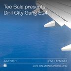 TEE BALA presents DRILL CITY GANG E24 - 13th Jul, 2022