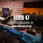 Radio 47 - Groove Session #1 - Hiphop chill beats DJ set