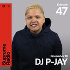 Supreme Radio EP 047 - DJ P-JAY