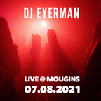 Dj Eyerman - Live @ Mougins 07.08.2021