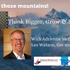 Think Bigger, Grow & Succeed Series 3 with Adrienne McLean & Les Watson