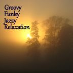 Groovy Funky Jazzy Relaxation