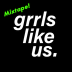 Grrls Like Us Make Mixtapes #3