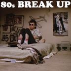 #27 80s BREAK UP