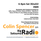Colin Spencer On Big Satsuma Radio #009 6-8pm Sat 30Jul22 @bigsatsumaradio @ColinsCuts