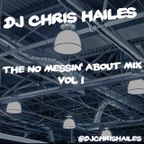 DJ Chris Hailes - No Messin' Around Mix - Vol 1 2016