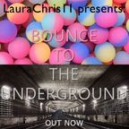 LauraChris11 presents: Bounce To The Underground (17.05.2020)