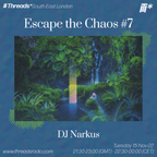 Escape the Chaos #7 DJ Narkus (*South East London) - 15-Nov-22