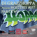 DJ GRAZZHOPPA presents HOP2THIS #057 Part Two