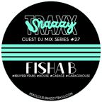 FISHA B (BRUVERLY DUBS) - SNAZZY TRAXX GUEST DJ MIX SERIES #27